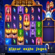 placar exato jogos de hoje